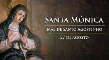 Hoje é celebrada santa Mônica, padroeira das mães cristãs