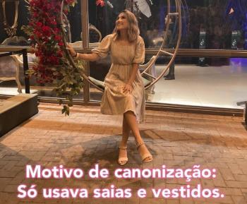 Ela não usava calças, por isso foi santa. Será mesmo?