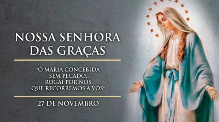Hoje é celebramos Nossa Senhora das Graças